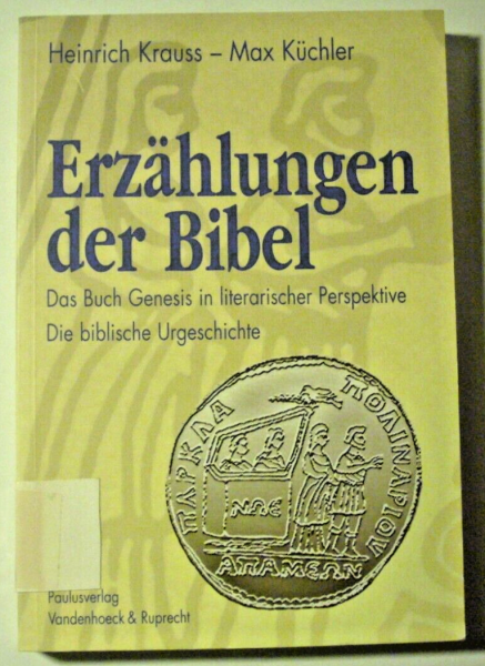 Erzählungen der Bibel I - Das Buch Genesis in literarischer Perspektive - Die biblische Urgeschichte von Heinrich Krauss